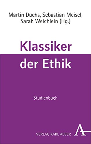 Klassiker der Ethik: Studienbuch von Karl Alber i.d. Nomos Vlg